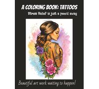 A Coloring Book: Tattoos: Stress Relief is just a pencil away |For anxiety, mental health and the daily stressses of the day