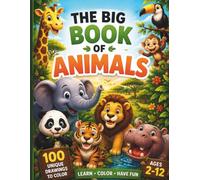 A Coloring Book The Big Book of Animals: 100 Fun Animal Coloring Pages for kids ages 2-12 I A Coloring Book for Kids