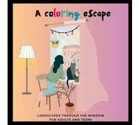 A Coloring Escape: Landscapes through the window for adults and teens