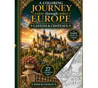A Coloring Journey Across Europe: Castles & Chateaus (easy level): A Coloring Book