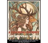 A COLORING JOURNEY ART NOUVEAU MYTHS: An Aesthetic Adult Coloring Book with 60 Simple Clean Line Designs of Alphonse Mucha Style Goddesses, Mythical ... Realms for Markers For Teens And Adults