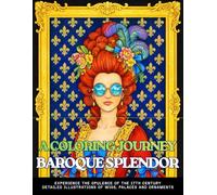 A COLORING JOURNEY BAROQUE SPLENDOR Experience the Opulence of the 17th Century. Detailed Illustrations of Wigs, Palaces and Ornaments: An Adult ... Versailles Fashion and Vanitas Flower Skulls