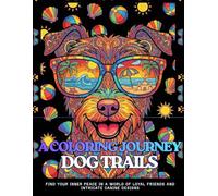 A COLORING JOURNEY DOG TRAILS: A Coloring Book Featuring 60 Detailed Illustrations of Different Dog Breeds, Mandalas, and Playful Puppies for Stress Relief