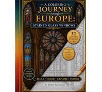 A Coloring Journey Through Europe: Stained Glass Windows: A Coloring Book