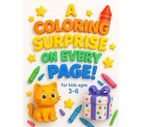 A Coloring Surprise on Every Page! For Kids Ages 3-6