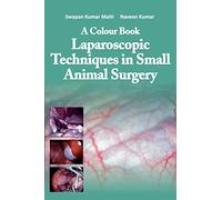 A Colour Book Laparoscopic Techniques in Small Animal Surgery