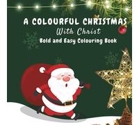 A Colourful Christmas With Christ : Bold and Easy Colouring Book for Kids and Adults | Christmas Colouring Book | Christmas Gifts