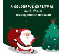 A Colourful Christmas With Christ: Colouring Book For All Students