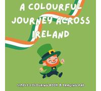 A Colourful Journey Across Ireland: A Fun Colouring Adventure Through Ireland's Cities, Castles & Famous Landmarks