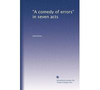 "A comedy of errors" in seven acts