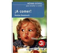 ¡ a comer ! - metodo estivill para enseñar a comer a los niños