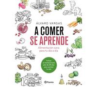 A comer se aprende: Alimentación sana para tu día a día (Prácticos)