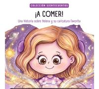 ¡A COMER!: Una historia sobre Helena y su caricatura favorita (Colección SIENTECUENTOS)