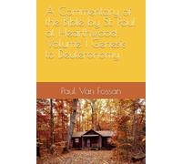 A Commentary of the Bible by St. Paul at Hearthwood: Volume 1 Genesis to Deuteronomy