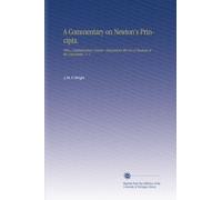 A Commentary on Newton's Principia.: With a Supplementary Volume. Designed for the Use of Students at the Universities. V. 1