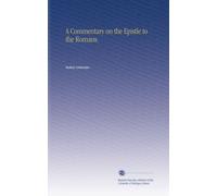 A Commentary on the Epistle to the Romans.