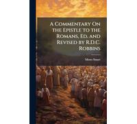 A Commentary On the Epistle to the Romans, Ed. and Revised by R.D.C. Robbins