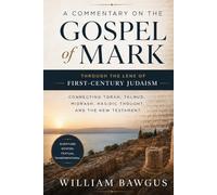A Commentary on the Gospel of Mark: Through the Lens of First-Century Judaism
