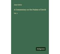 A Commentary on the Psalms of David: Vol. 1
