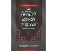 A Commentary on the treatise: Aspects of Jahiliyyah (Pre-Islamic Era of Ignorance)