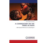 A COMMENTARY ON THE TRIBES IN INDIA: With Special Reference to Chhattisgarh