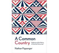 A Common Country: Solidarity and the Making of American Democracy