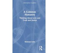 A Common Humanity: Thinking About Love and Truth and Justice (Routledge Classics)