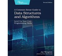 A Common-Sense Guide to Data Structures and Algorithms, Second Edition: Level Up Your Core Programming Skills