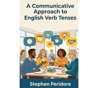A Communicative Approach to English Verb Tenses