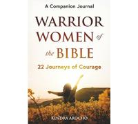 A Companion Journal Warrior Women of the Bible: 22 Journeys of Courage