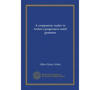 A companion reader to Arden's progressive tamil grammar (v.1)