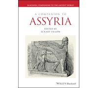 A Companion to Assyria: 113 (Blackwell Companions to the Ancient World)