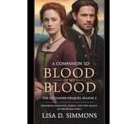 A Companion to Blood of My Blood The Outlander Prequel Season 2: Exploring,Romance, Family, and the Legacy of the Fraser Story (Echoes of Time: A ... Outlander: Blood of My Blood Drama Series)