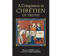 A Companion to Chrétien de Troyes: 63 (Arthurian Studies)