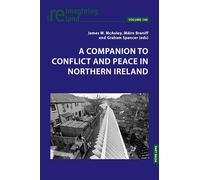 A Companion to Conflict and Peace in Northern Ireland: 146 (Reimagining Ireland)