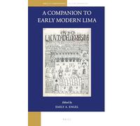 A Companion to Early Modern Lima: 2 (Brill's Companions to the Americas, 2)