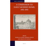 A Companion to Early Modern Rome, 1492-1692: 17 (Brill's Companions to European History, 17)