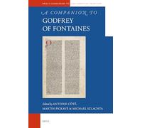 A Companion to Godfrey of Fontaines: 113 (Brill's Companions to the Christian Tradition, 113)