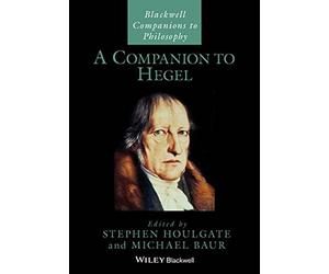 A Companion to Hegel (Blackwell Companions to Philosophy)