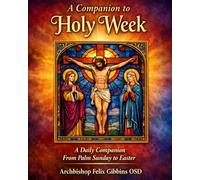A Companion to Holy W Daily Companion From Palm Sunday to Easter
