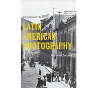 A Companion to Latin American Photography (Tamesis Companions)