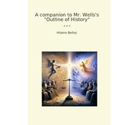 A companion to Mr. Wells's "Outline of History" (Classic Books)