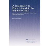 A companion to Plato's Republic for English readers: Being a commentary adapted to Davies and Vaughan's translation: Volume 2