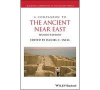 A Companion to the Ancient Near East (Blackwell Companions to the Ancient World)