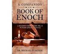 A Companion to the Book of Enoch: A Reader's Commentary, Vol II the Parables of Enoch (1 Enoch 37-71): 2