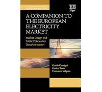 A Companion to the European Electricity Market: Market Design and Public Policies for Decarbonisation (Loyola de Palacio Series on European Energy Policy)