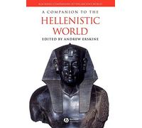A Companion to the Hellenistic World: 20 (Blackwell Companions to the Ancient World)
