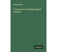 A Companion to the Higher English Grammar