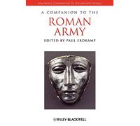 A Companion to the Roman Army: 122 (Blackwell Companions to the Ancient World)