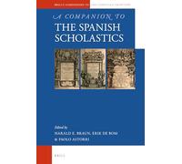A Companion to the Spanish Scholastics: 102 (Brill's Companions to the Christian Tradition, 102)